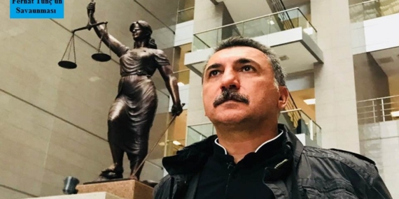 Ferhat Tunç’un savunması: Aslında yargılanmak istenen ben değilim…