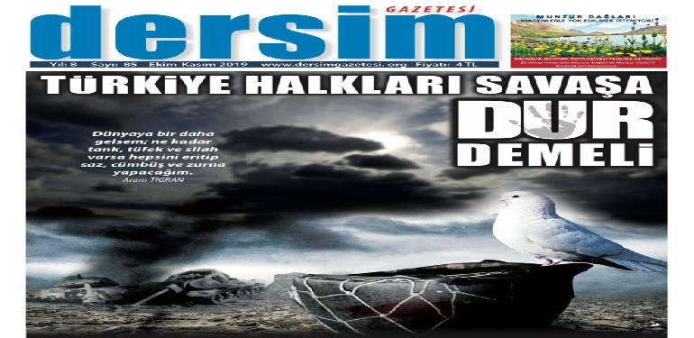 Dersim Gazetesi’nin yeni sayısı Türkiye halkları savaşa dur demeli manşetiyle çıktı