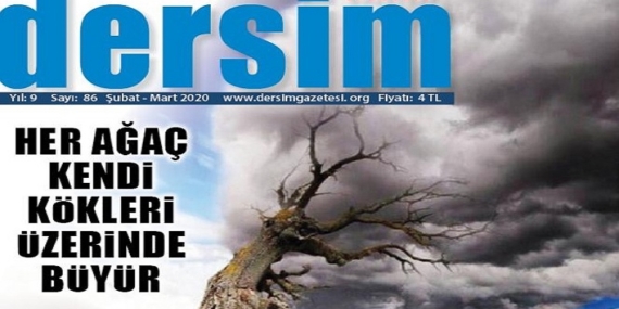 Dersim Gazetesi’nin Şubat/Mart 2020 86. Sayısı “ZONÊ MA  ZONÊ XIZIRÎYO  WAYÎR VECÎMÊ” manşetiyle çıktı.