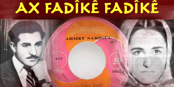 “OY” DEĞİL “AX” FADÎKÊ, AKGÜL DEĞİL SARIGÜL