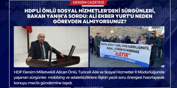 HDP’li Önlü Sosyal Hizmetler’deki sürgünleri, Bakan Yanık’a sordu: Ali Ekber Yurt’u neden görevden almıyorsunuz?