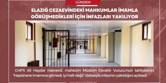 Elazığ Cezaevindeki mahkumlar imamla görüşmedikleri için infazları yakılıyor
