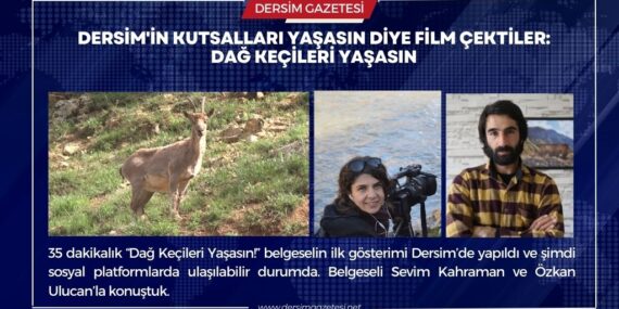 Dersim’in kutsalları yaşasın diye film çektiler: Dağ Keçileri Yaşasın
