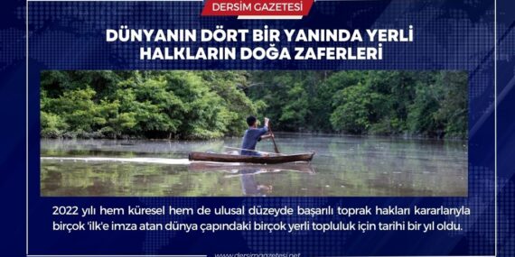 Dünyanın dört bir yanında yerli halkların doğa zaferleri: Dersim gibi maden talanı yaşıyorlar