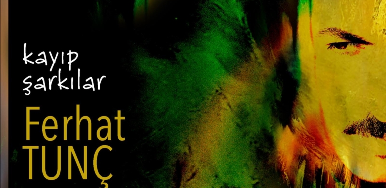Dersimli sanatçı Ferhat Tunç’tan yeni albüm: Kayıp Şarkılar