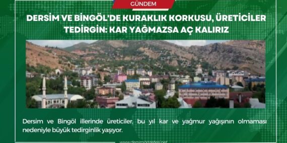 Dersim ve Bingöl’de kuraklık korkusu, üreticiler tedirgin: Kar yağmazsa aç kalırız