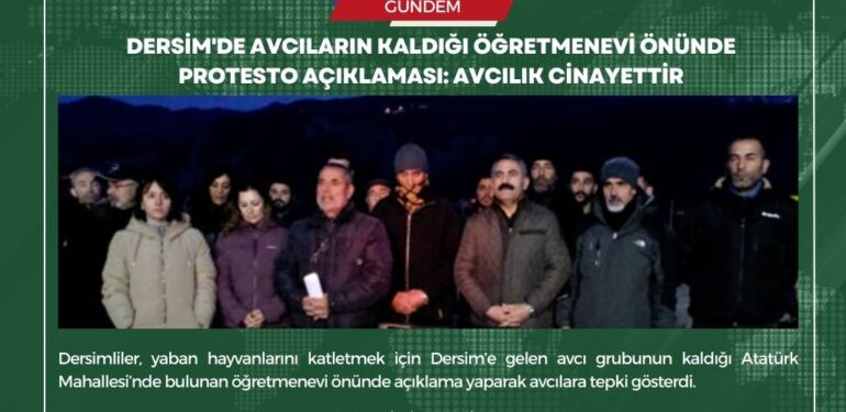 Dersim’de avcıların kaldığı öğretmenevi önünde protesto açıklaması: Avcılık cinayettir