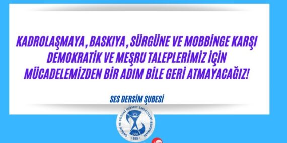 Mobbing açıklaması yapan SES Dersim üyeleri sürgün edildi