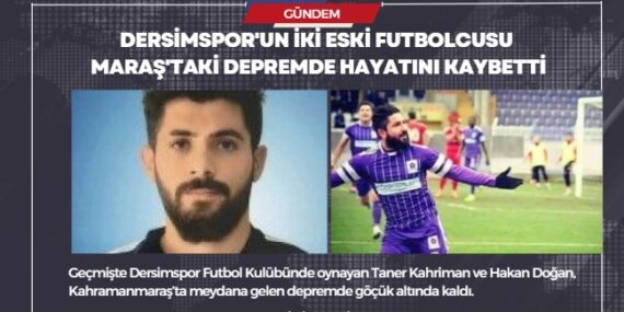 Dersimspor’un iki eski futbolcusu depremde hayatını kaybetti