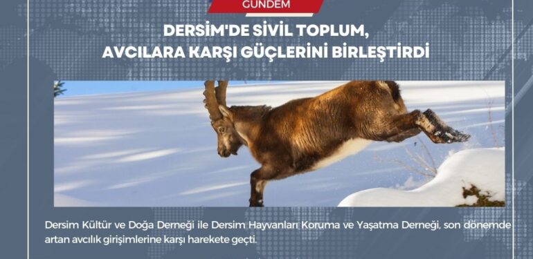 Dersim’de sivil toplum avcılara karşı güçlerini birleştirdi