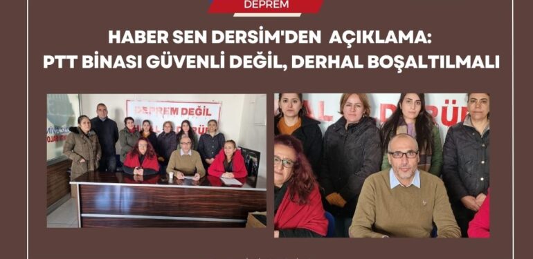 Haber Sen Dersim’den dikkat çeken açıklama: PTT binası güvenli değil, derhal boşaltılmalı, çalışırken ölmek istemiyoruz