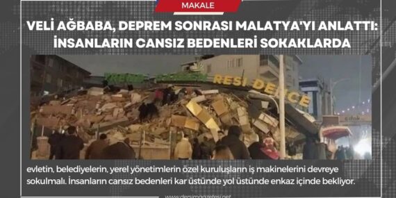 Veli Ağbaba, deprem sonrası Malatya’yı anlattı: İnsanların cansız bedenleri sokaklarda