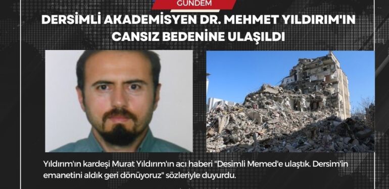 Dersimli akademisyen Dr. Mehmet Yıldırım’ın cansız bedenine ulaşıldı