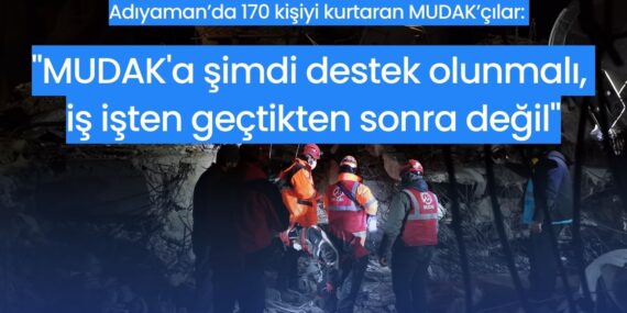 Adıyaman’da 170 kişiyi kurtaran MUDAK’çılar: Dersimliler şimdiden bir insan kurtarmanın maliyetini düşünmeli