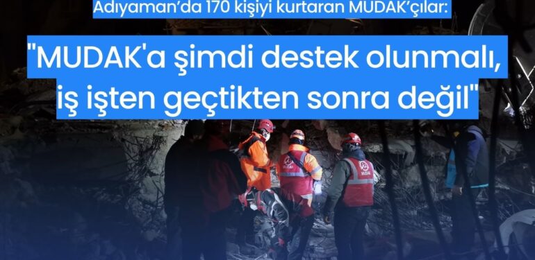 Adıyaman’da 170 kişiyi kurtaran MUDAK’çılar: Dersimliler şimdiden bir insan kurtarmanın maliyetini düşünmeli