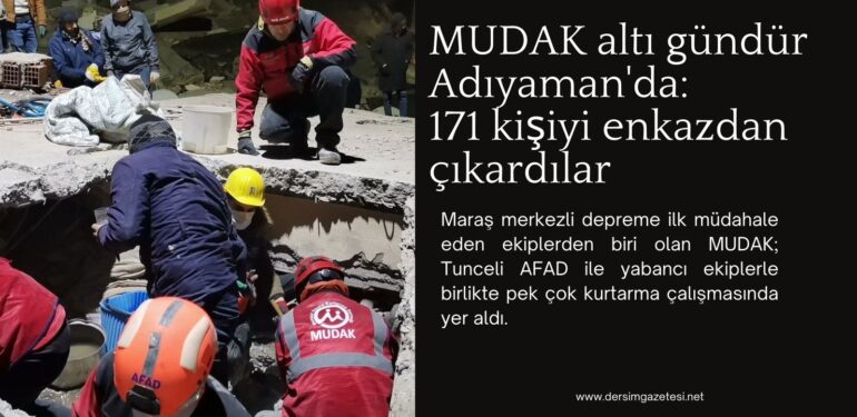 MUDAK altı gündür Adıyaman’da: 171 kişiyi enkazdan çıkardılar