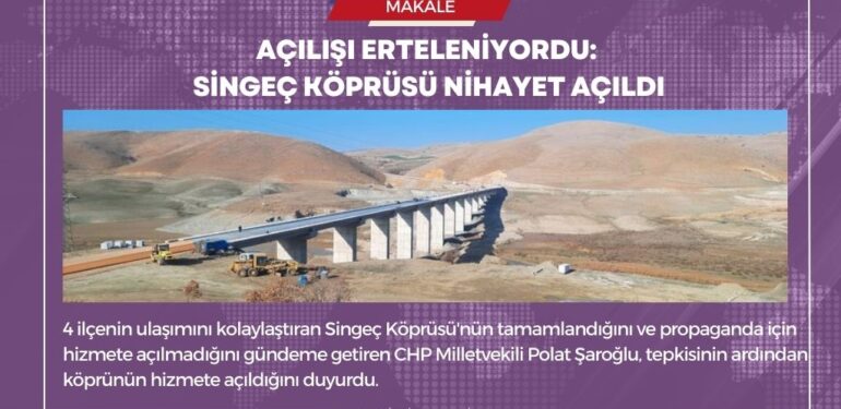 Açılışı erteleniyordu: Singeç Köprüsü nihayet açıldı