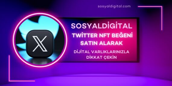 SosyalDigital Twitter NFT Beğeni Satın Alarak Dijital Varlıklarınıza Dikkat Çekin