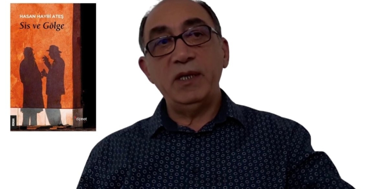 Hasan Hayri Ateş’in son romanı Sis ve Gölge, kitapçılarda