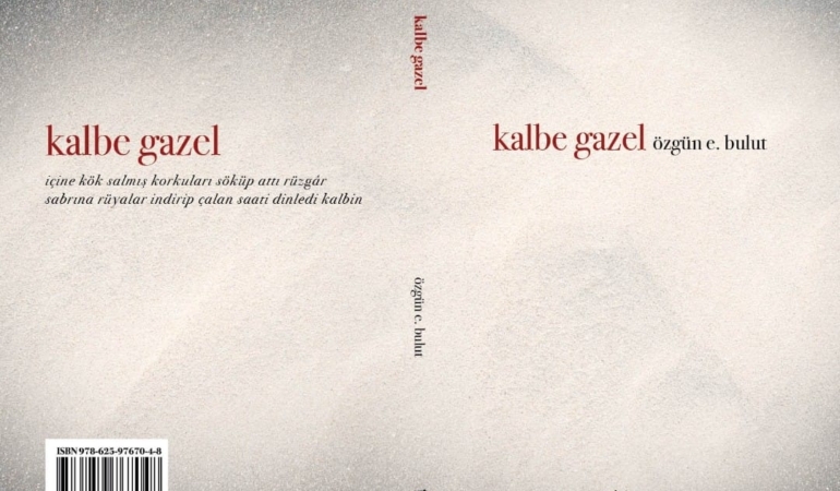 Kalpten Belleğe Akan Şiirler: Özgün E. Bulut’un Yeni Kitabı “Kalbe Gazel” Raflarda