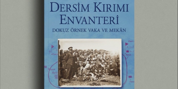 “Dersim Kırımı Envanteri”: 1937–38’in dokuz mekan üzerinden izi sürülüyor