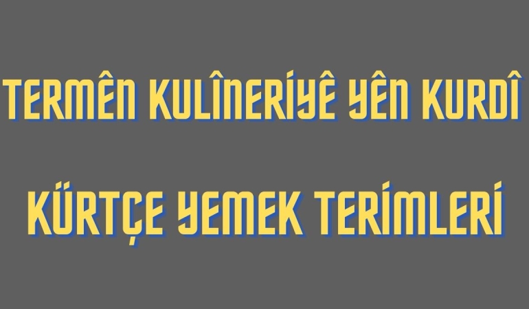 Kürtçe Yemek Terimleri – Termên Kulîneriyê yên Kurdî